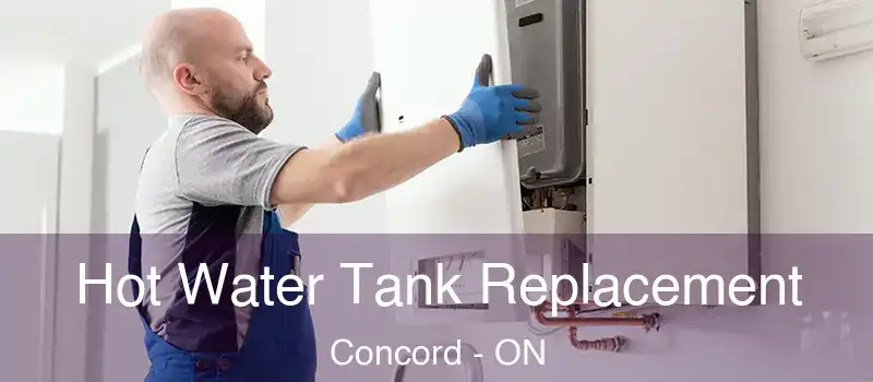 Hot Water Tank Replacement Concord - ON