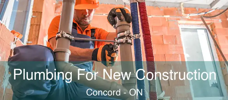 Plumbing For New Construction Concord - ON